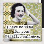 Magnet - I Have No Time For Your Negative Bullshit