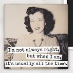 Magnet - I’m Not Always Right But When I Am, It’s Usually All The Time