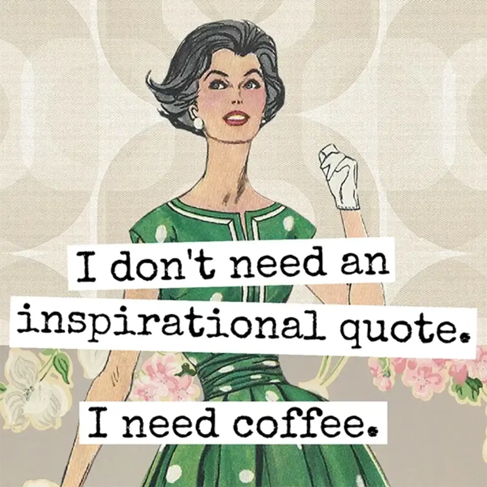 Magnet - I Don’t Need An Inspirational Quote. I Need Coffee.