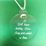 Ornament (Acrylic) - Well Happy Birthday Jesus. Sorry Your Party’s So Lame (The Office)