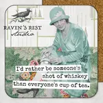 Coaster - I’d Rather Be Someone’s Shot Of Whiskey Than Everyone’s Cup Of Tea