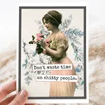 Card - Don’t Waste Time On Shitty People