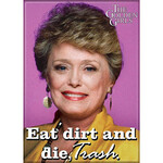 Magnet - Eat Dirt And Die, Trash (Blanche The Golden Girls)