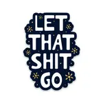 Sticker - Let That Shit Go