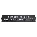 Sign (Iron) - Beware Of Dog, Cat Is Shady Too