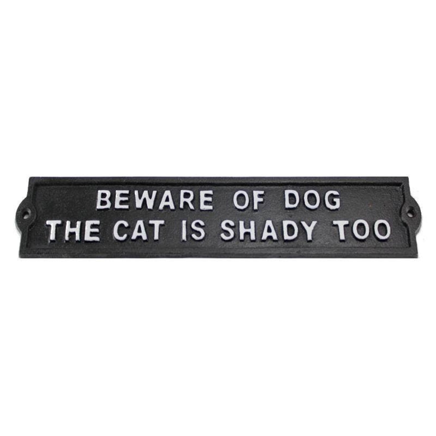 Sign (Iron) - Beware Of Dog, Cat Is Shady Too