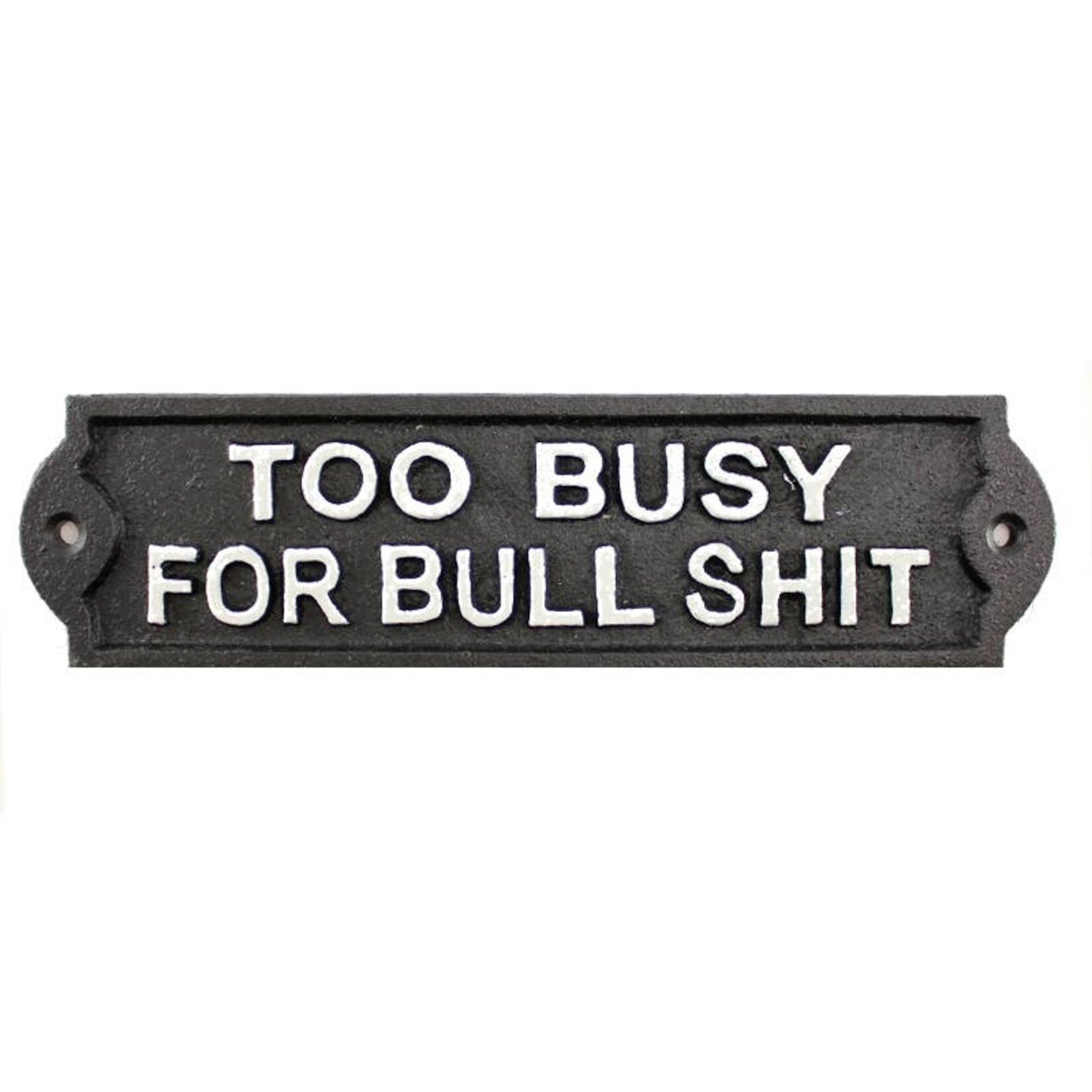 Sign (Iron) - Too Busy For Bullshit