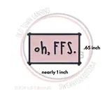 Pin - Oh, FFS (For Fucks Sake)