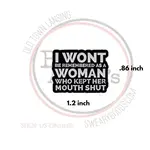 Pin - I Won’t Be Remembered As A Woman That Kept Her Mouth Shut
