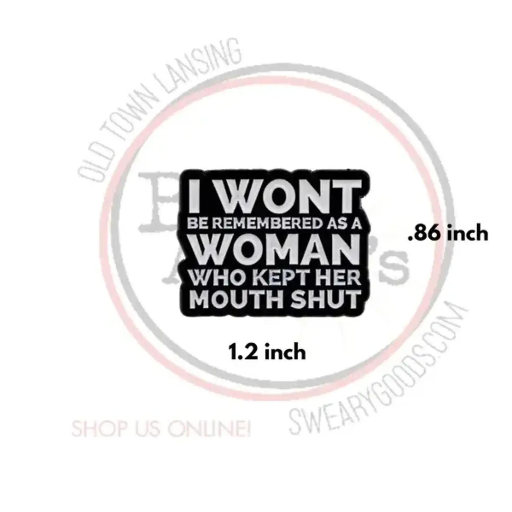 Pin - I Won’t Be Remembered As A Woman That Kept Her Mouth Shut