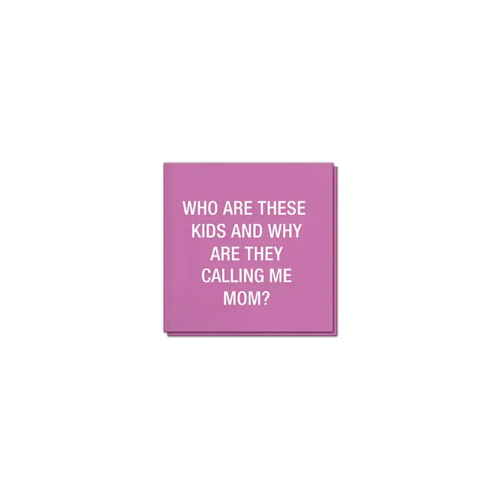 Napkins - Who Are These Kids And Why Are They Calling Me Mom?