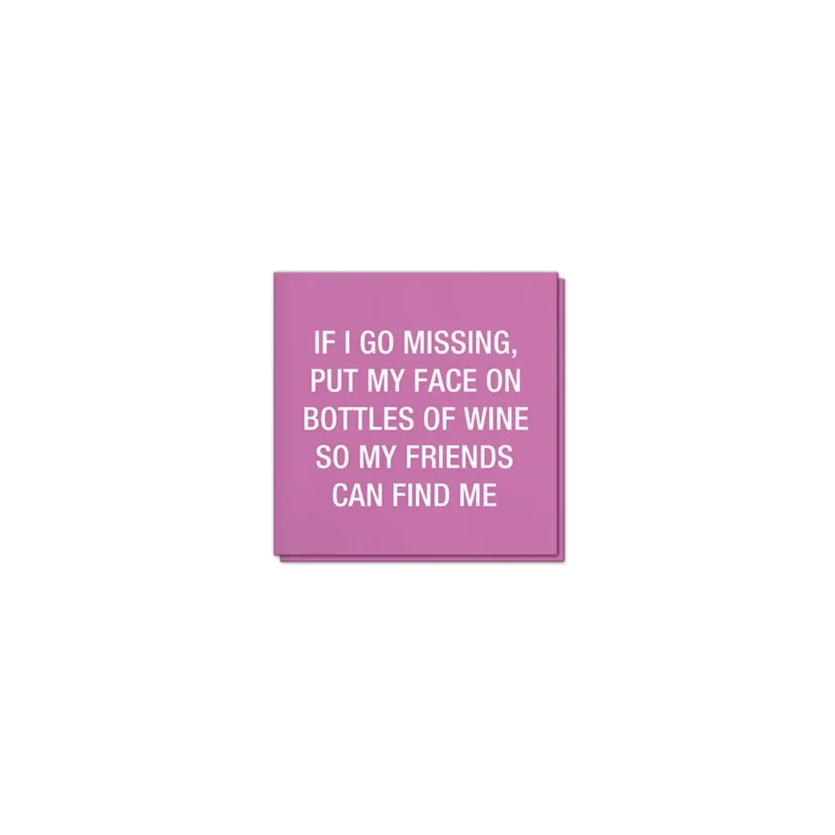 Napkins - If I Go Missing, Put My Face On Bottles Of Wine So My Friends Can Find Me