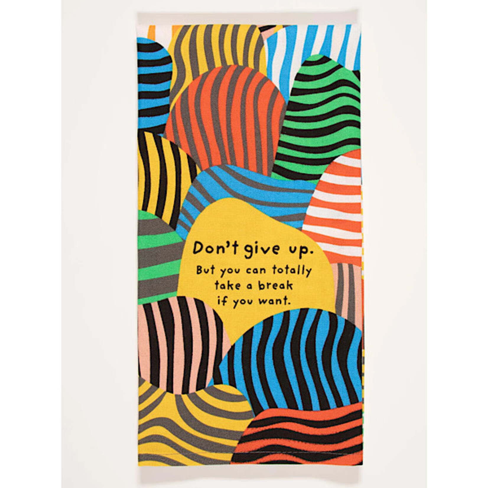 Dish Towel - Don’t Give Up. But You Can Totally Take A Break If You Want