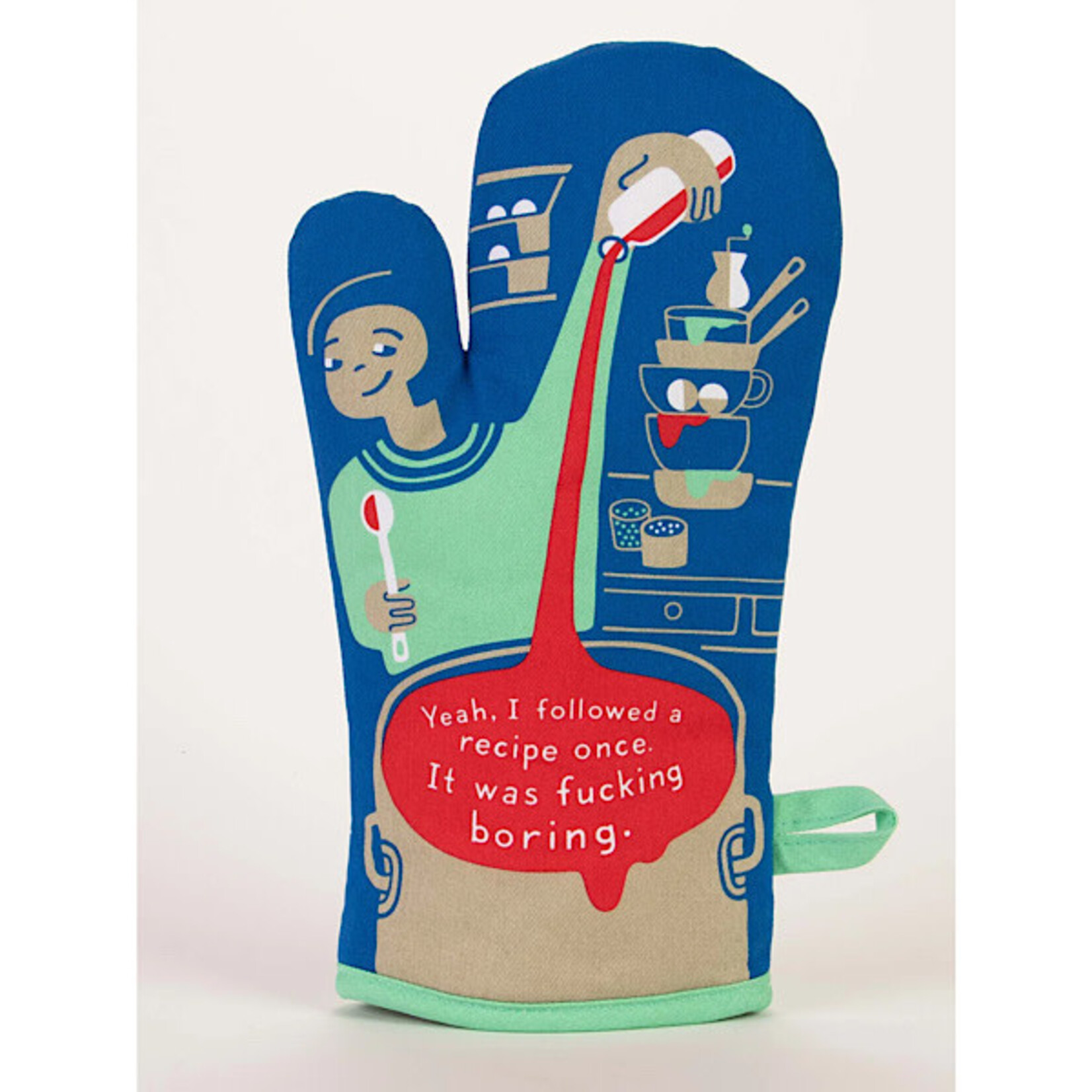 Oven Mitt - Yeah, I Followed The Recipe Once. It Was Fucking Boring
