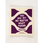 Swedish Dish Cloth - You Are My No Matter What Friend