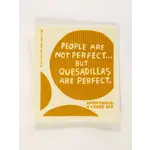 Swedish Dish Cloth - People Are Not Perfect… But Quesadillas Are Perfect