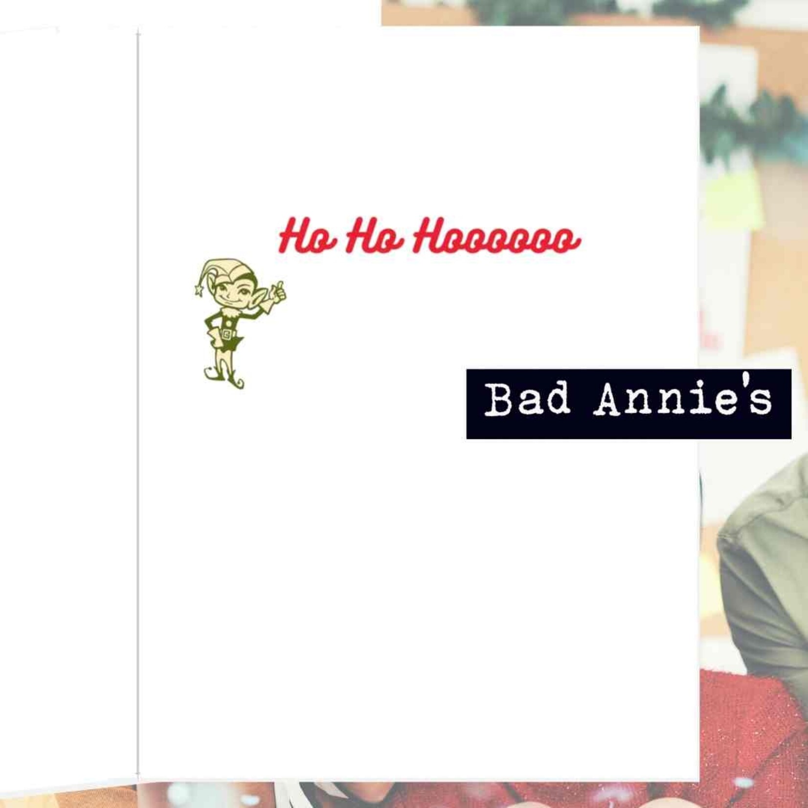 Bad Annie’s Card (Holiday) -  I Wouldn't Get My Hopes Up, Santa Saw Who You Voted For Inside: Ho Ho Hoooooo