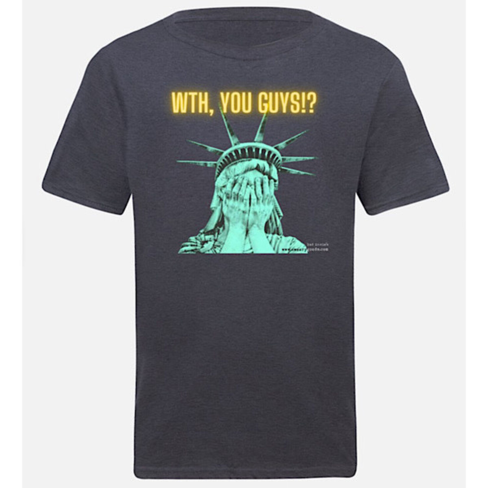 Bad Annie’s T-Shirt - WTH, You Guys? (Statue Of Liberty)