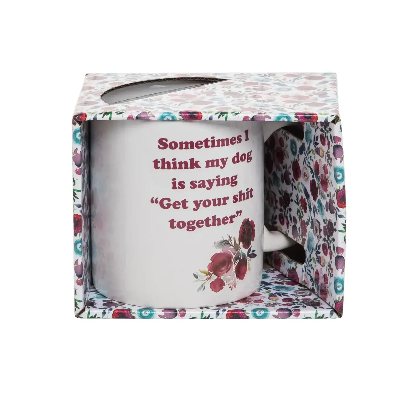 Mug - Sometimes I Think My Dog Is Saying “Get Your Shit Together”