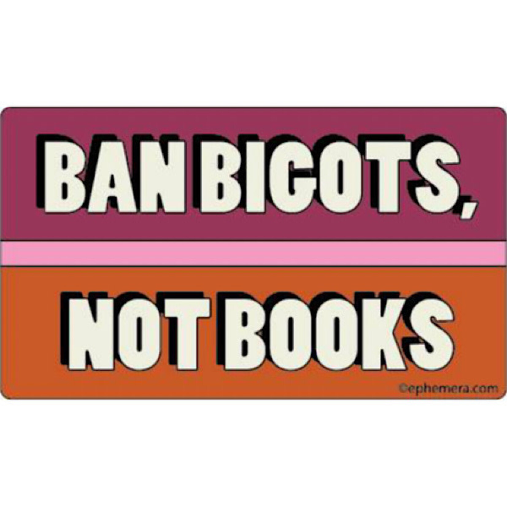 Sticker - Ban Bigots, Not Books
