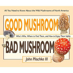 Book - Good Mushroom Bad Mushroom: Who's toxic, Where to find them, and how to enjoy them safely