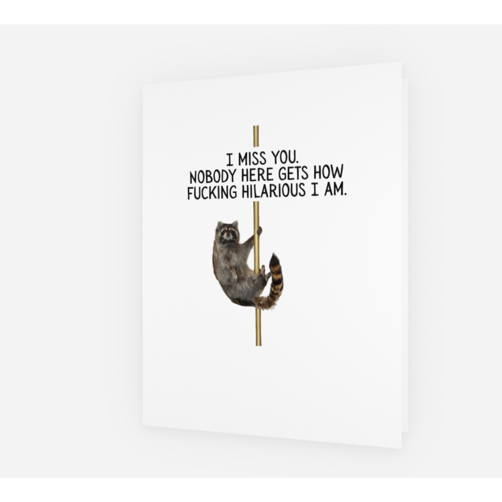 Card - I Miss You. Nobody Here Gets How Hilarious I am. (Raccoon On Stripper Pole)