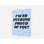 Bad Annie’s Card - I'm So Fucking Proud Of You! INSIDE: Blank