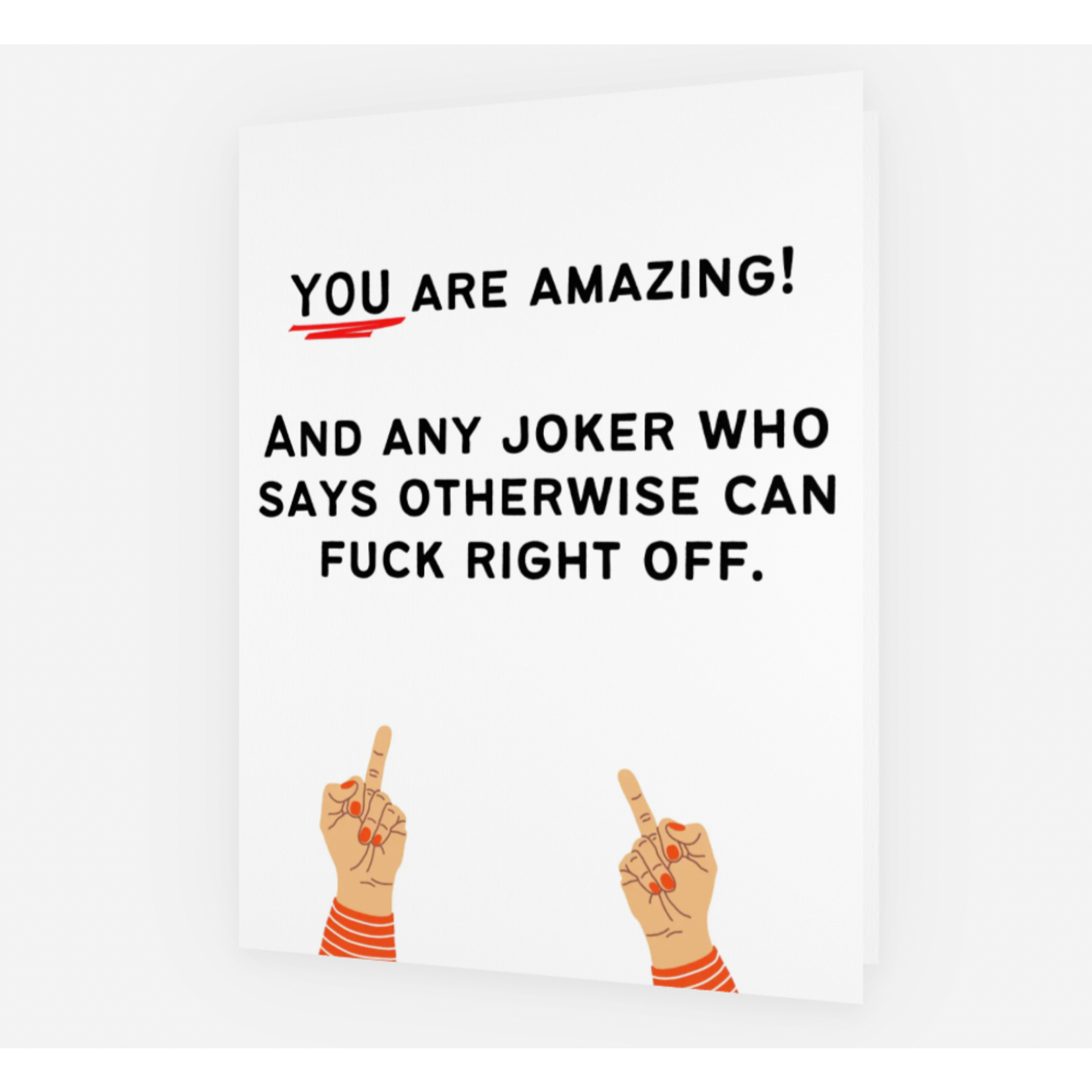 Card - You Are Amazing! And Any Joker Who Says Otherwise Can Fuck Right Off.