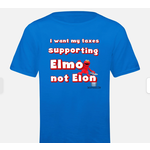 Bad Annie’s T-Shirt - I Want My Taxes Supporting Elmo Not Elon