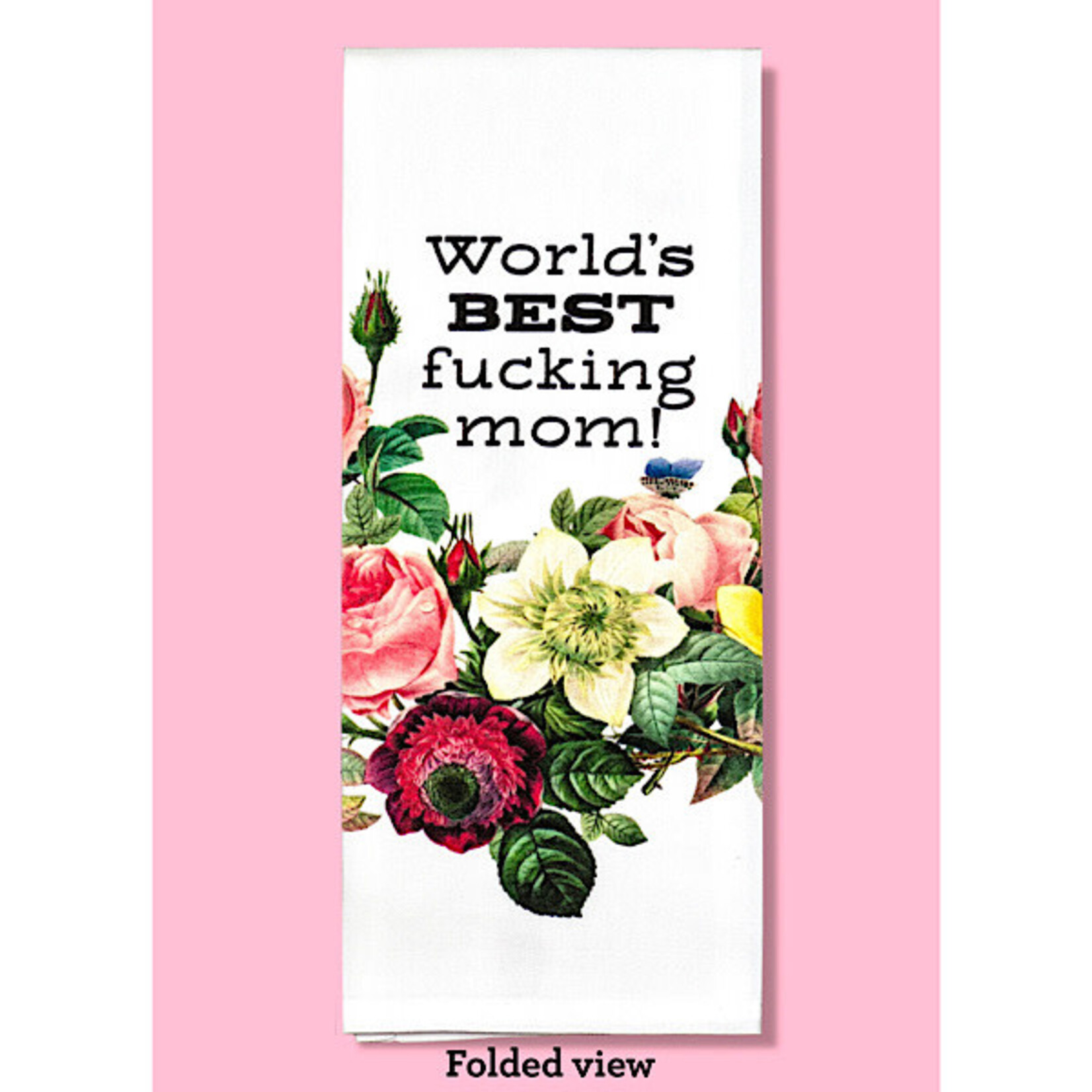 Dish Towel - World’s Best Fucking Mom!