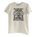 T-Shirt - My Too Tall Truck Got Munched By Big Penny And All I Got Was This Lousy T-Shirt!