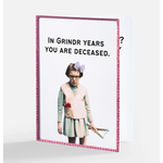 Bad Annie’s Card - In GRINDR Years You Are Deceased. INSIDE: Still Alive, Huh? Happy Birthday