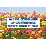 Postcard - Why Is Being A Decent Human Being So Fucking Difficult...