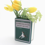 Book Vase - Everyone Sucks Except My Dog