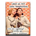 Magnet - Lead Us Not Into Temptation. Who Am I Kidding? Follow Me! I Know A Shortcut