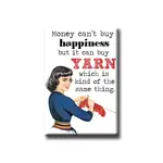 Magnet - Money Can't Buy Happiness But It Can Buy Yarn Which Is Kind Of The Same Thing.