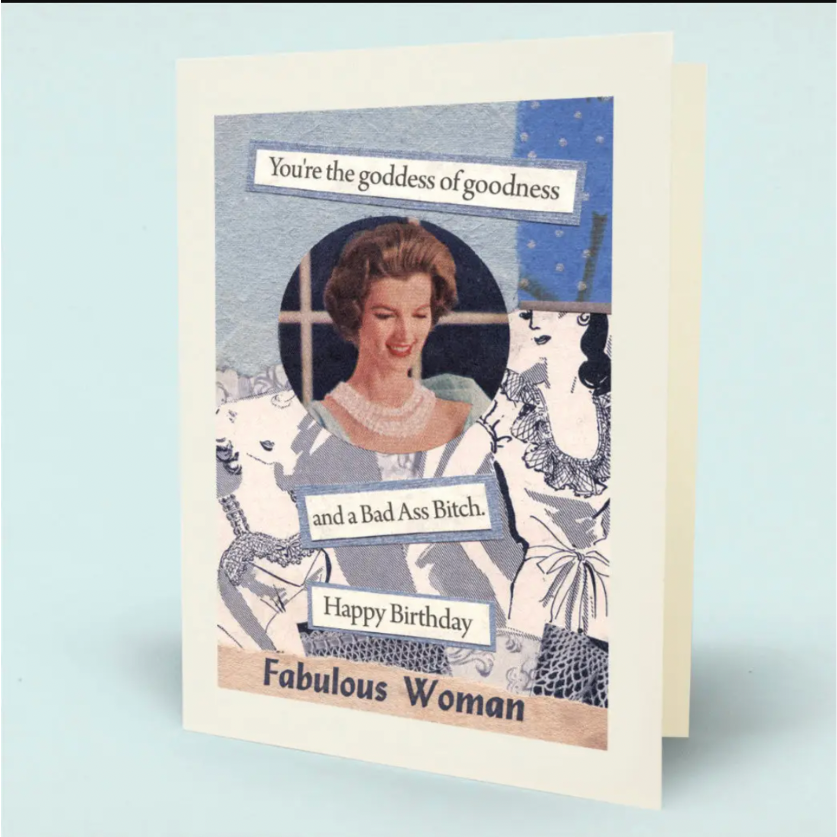 Card - You're The Goddess Of Goodness And A Bad Ass Bitch. Happy Birthday.