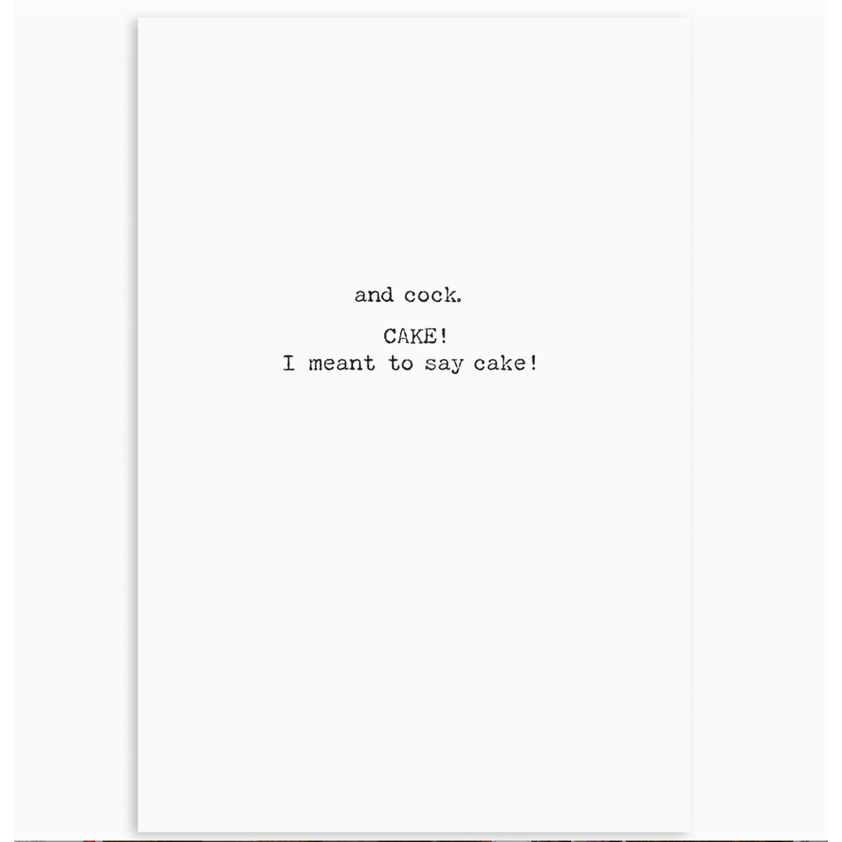 Card - Wishing You A Happy Birthday Filled With Laughter, Fun... INSIDE:  And Cock! *Cake! I Meant To Say Cake!