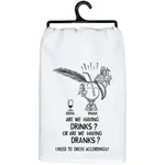 Dish Towel - ARE WE HAVING DRINKS ? OR ARE WE HAVING DRANKS ? I NEED TO DRESS ACCORDINGLY