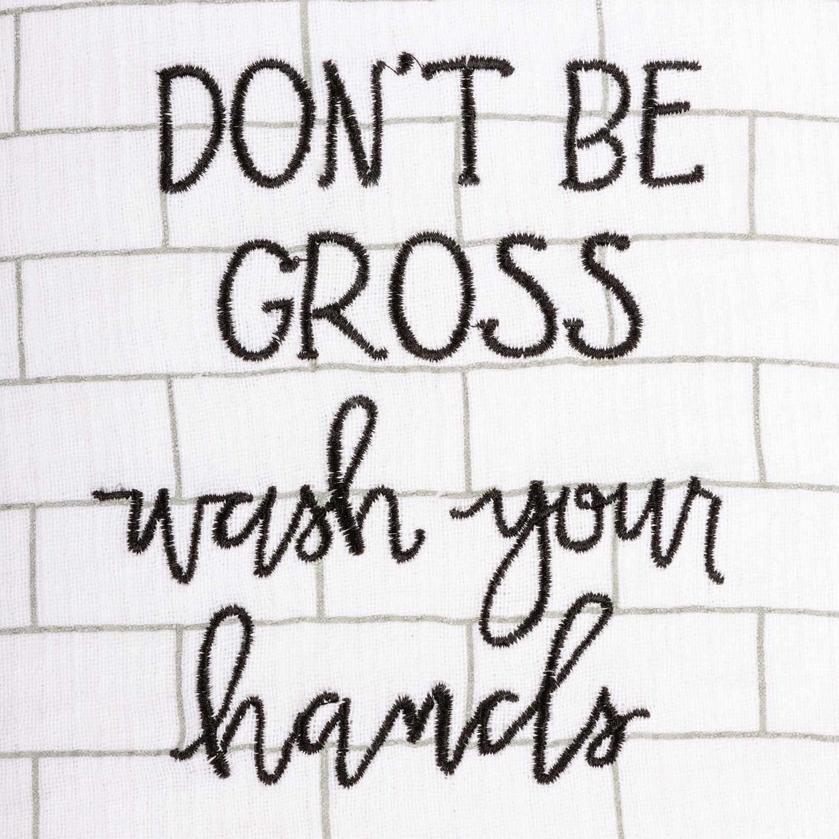 Dish Towel - Don’t Be Gross Wash Your Hands