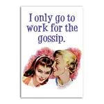 Magnet - I Only Go To Work For Gossip