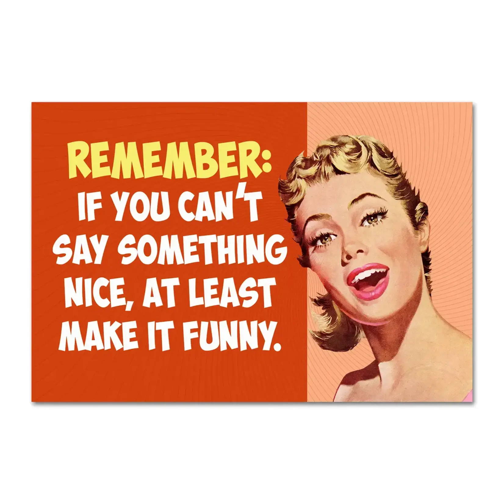 Magnet - Remember : If You Can’t Say Something Nice At Least Make It Funny.