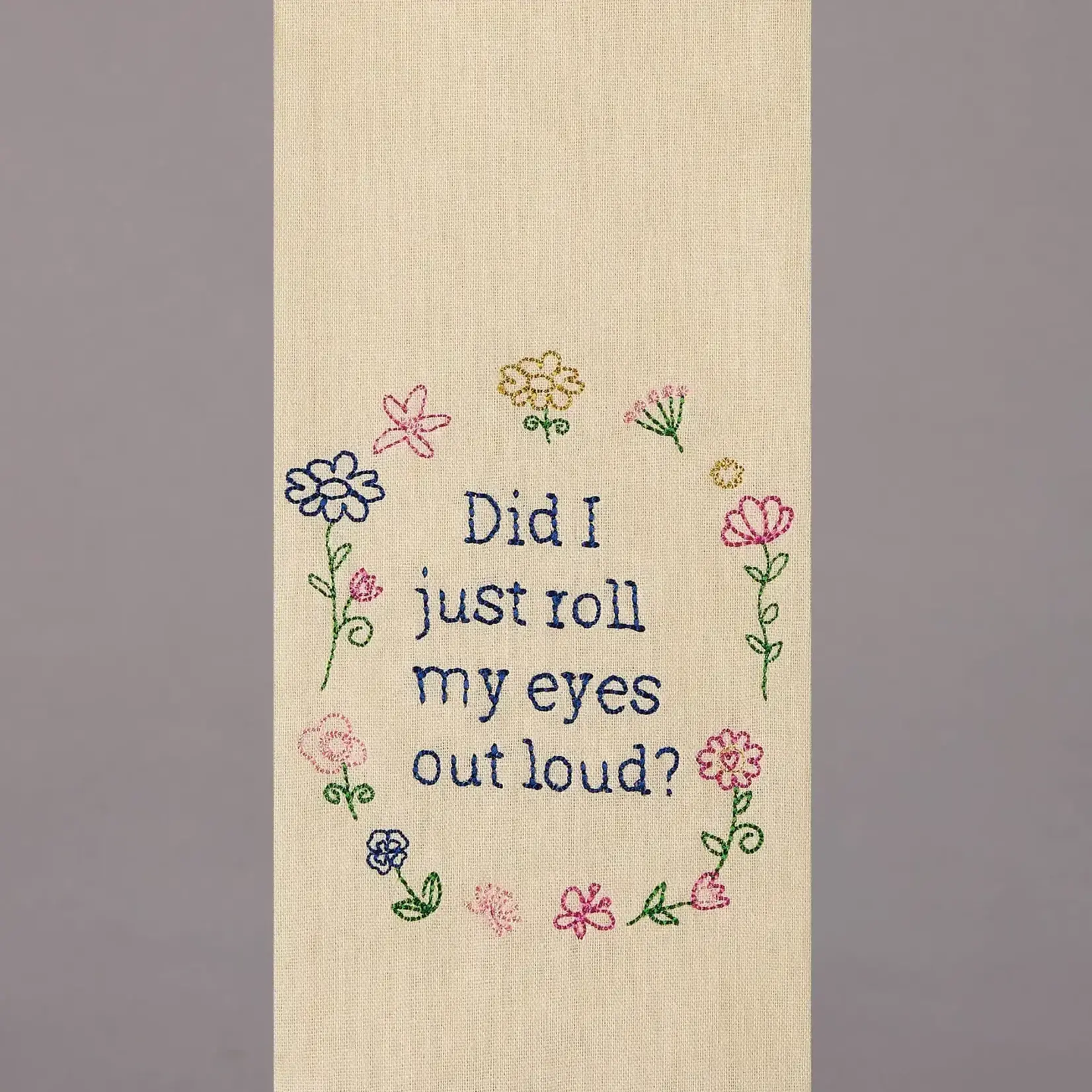 Dish Towel - Embroidered - Did I Just Roll My Eyes Out Loud?