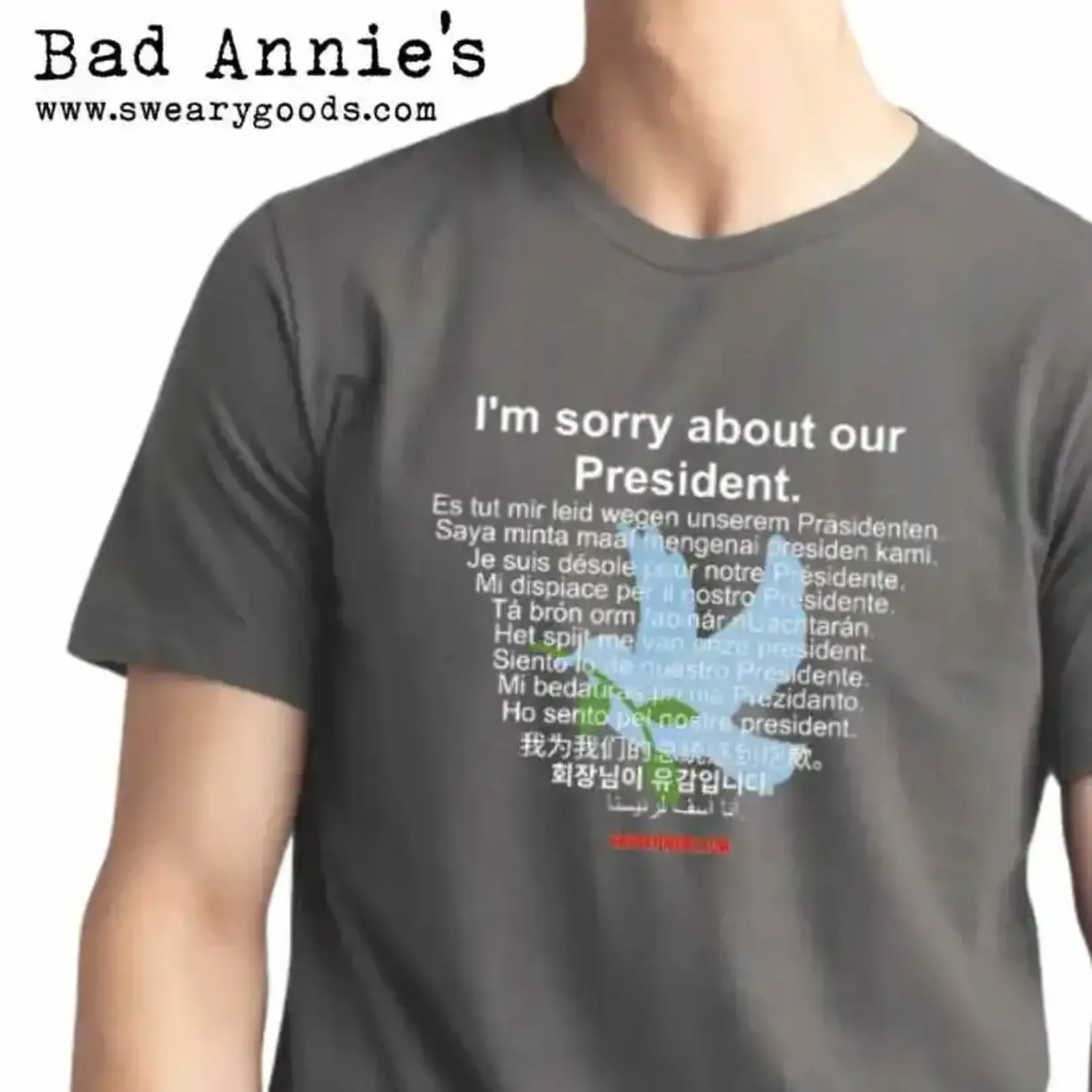 Bad Annie’s T-Shirt - I’m Sorry About Our President