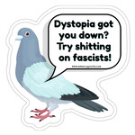 Bad Annie’s Sticker - Dystopia Got You Down? Try Shitting On Fascists! (Pigeon)