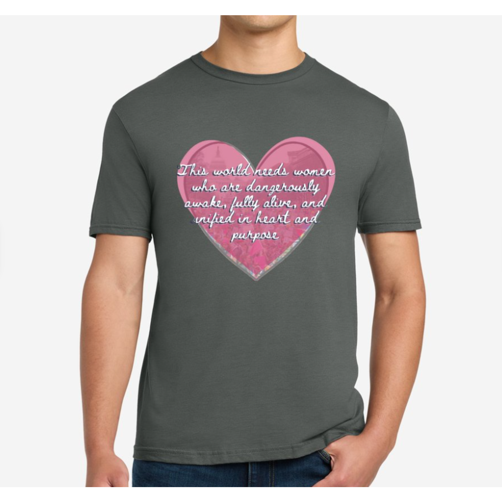 T-Shirt - This World Needs Women Who Are Dangerously Awake, Fully Alive, And Unified In Heart And Purpose