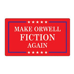 Sticker - Make Orwell Fiction Again