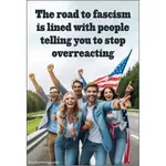 Magnet - The Road To Fascism Is Lined With People Telling You To Stop Overreacting