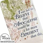Dish Towel (Premium) - I Was Led To Believe The Apocalypse Would Be More Expedient Than This