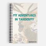 Bad Annie’s Notebook - My Adventures In Taxidermy